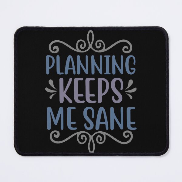 Item preview, Planning Keeps Me Sane designed and sold by Gevover.