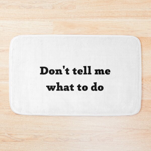 Item preview, Don't tell me what to do  designed and sold by FlamboyanteBlue.