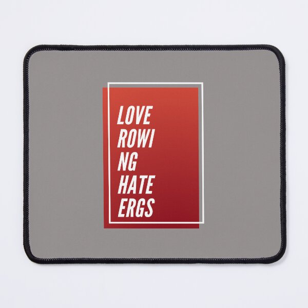 Item preview, Love Rowing Hate Ergs designed and sold by byrne-ma.