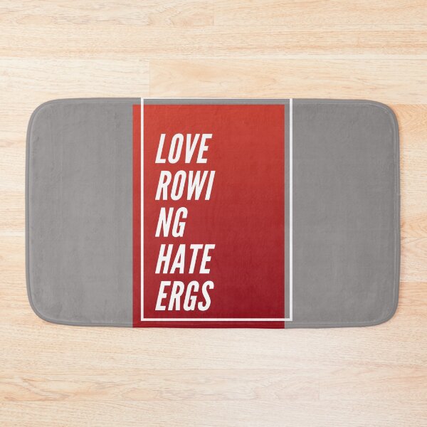 Item preview, Love Rowing Hate Ergs designed and sold by byrne-ma.