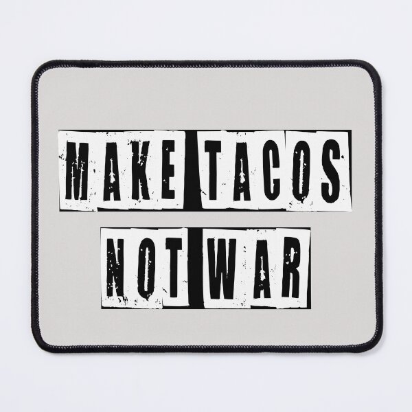 Item preview, Make Tacos Not War  designed and sold by HiddenStar02.