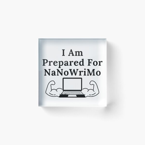 Item preview, I Am Prepared For NaNoWriMo - Black Text designed and sold by TheKnightWriter.