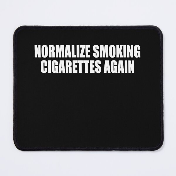 Item preview, Normalize smoking cigarettes again designed and sold by HiddenStar02.