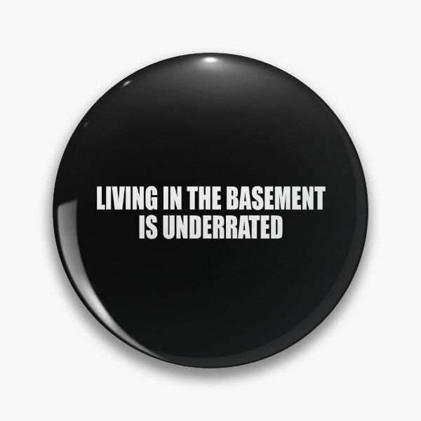 Item preview, living in the basement is underrated  designed and sold by HiddenStar02.