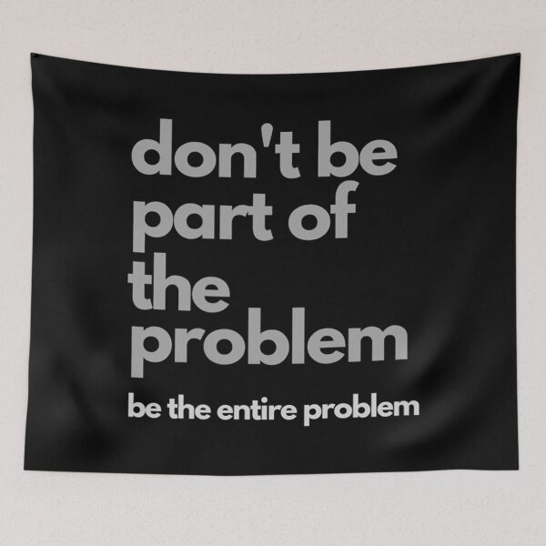 Item preview, Be the Problem Funny Graphic designed and sold by impartialfurnit.