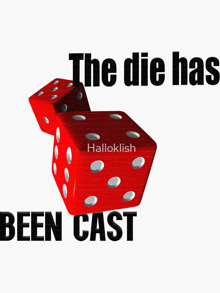 "The die has been cast" Sticker for Sale by Halloklish Redbubble
