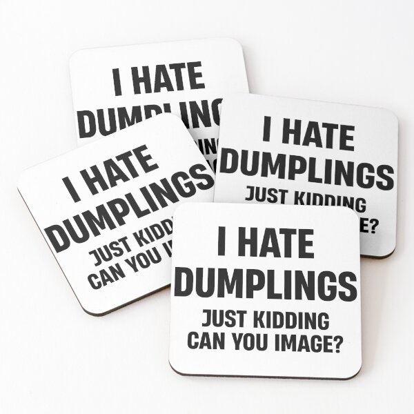 Item preview, I HATE DUMPLINGS JUST KIDDING FUNNY  designed and sold by TheMattDesigns.