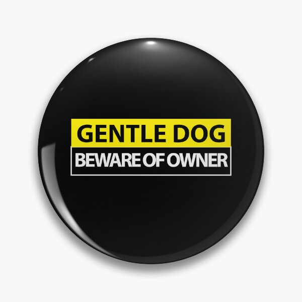 Item preview, Gentle Dog Beware Of Owner designed and sold by Gonkpoke.