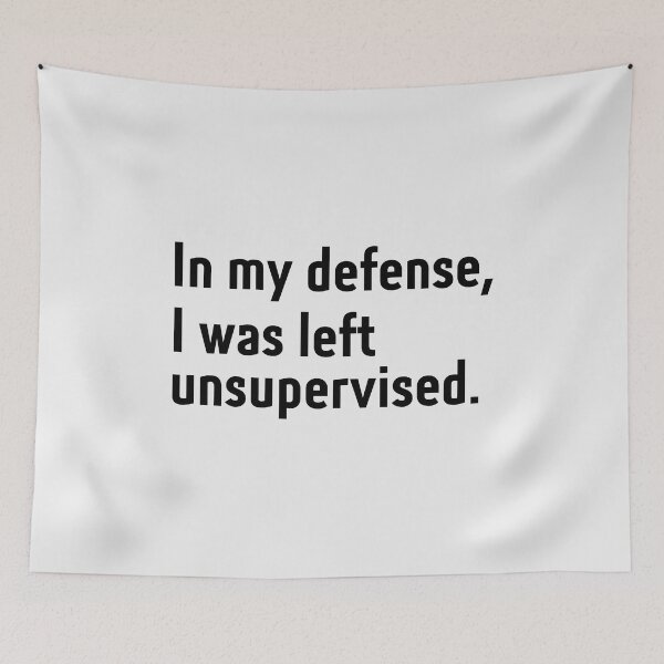 Item preview, Funny In My Defense I Was Left Unsupervised designed and sold by StoreGoHard.