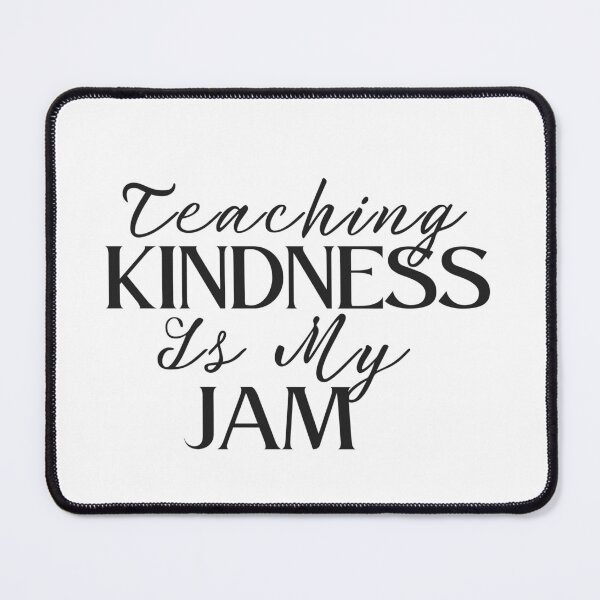 Item preview, Teaching Kindness Is My Jam designed and sold by ImaginedCo.