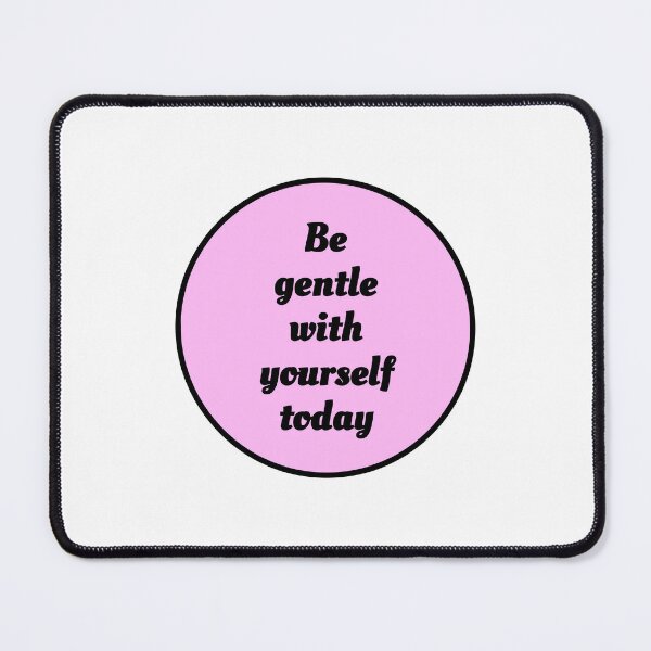 Item preview, Be gentle with yourself today - pink designed and sold by Inspirationmotivation.