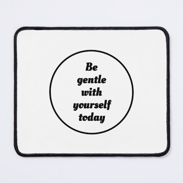 Item preview, Be gentle with yourself today designed and sold by Inspirationmotivation.
