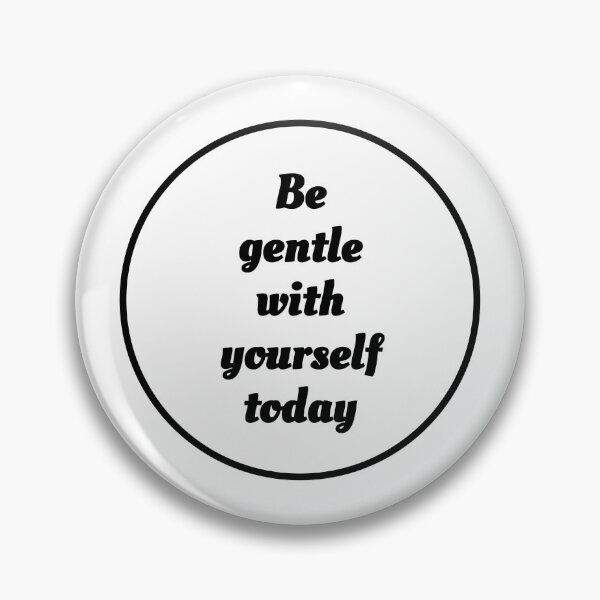 Item preview, Be gentle with yourself today designed and sold by Inspirationmotivation.