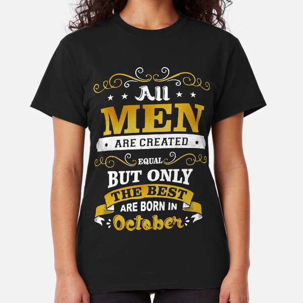 Camiseta para mujer todas De mujer creados iguales pero mejor nacido en octubre Regalo De Cumpleaños