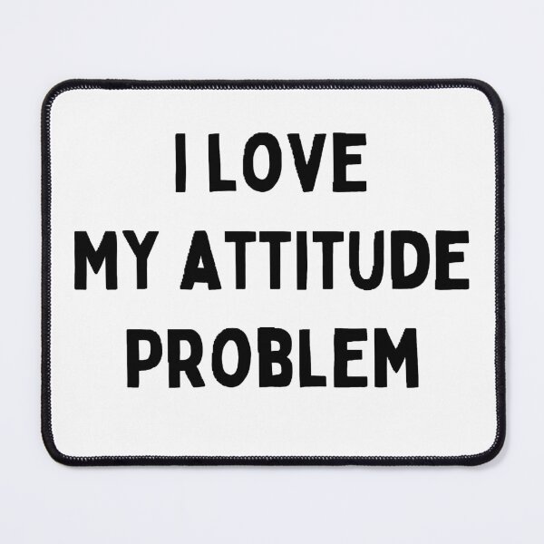 Item preview, I love my attitude problem designed and sold by Wonka ⭐⭐⭐⭐⭐.