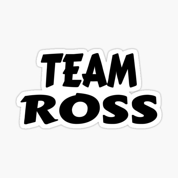 "Funny Team Ross" Sticker for Sale by JV21 Redbubble