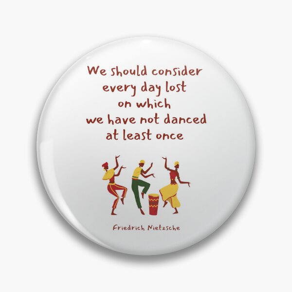 Item preview, We should consider every day lost on which we have not danced at least once. Friedrich Nietzsche designed and sold by LifeWisdom.