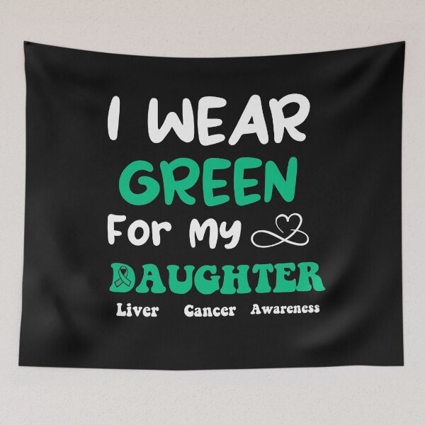 Item preview, I Wear Green For My Daughter Liver Cancer Awareness designed and sold by uwart.