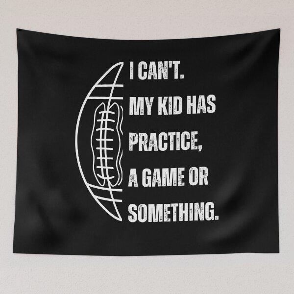 Item preview, I can't. My kid has football practice, a game or something funny  designed and sold by Comfy Creations.
