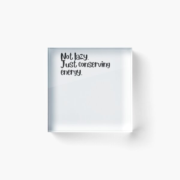 Item preview, Not lazy. Just conserving energy. designed and sold by LEGACY10.
