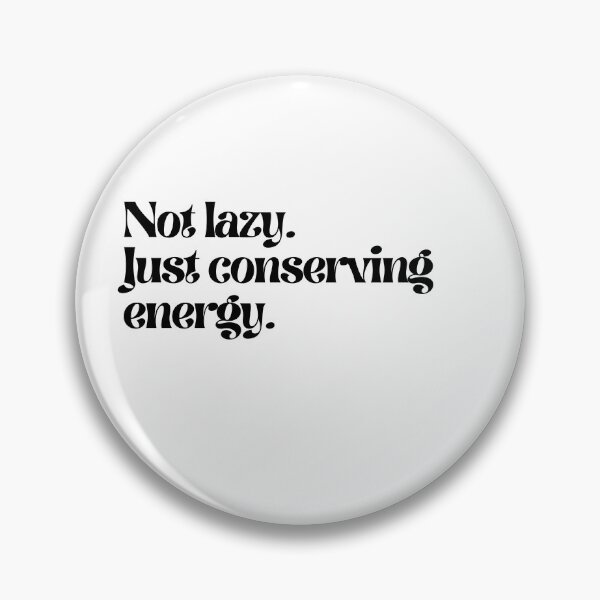 Item preview, Not lazy. Just conserving energy. designed and sold by LEGACY10.