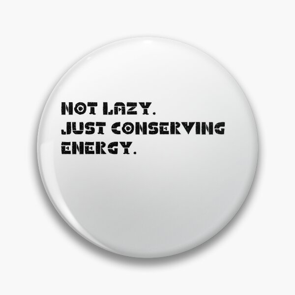 Item preview, Not lazy. Just conserving energy. designed and sold by LEGACY10.