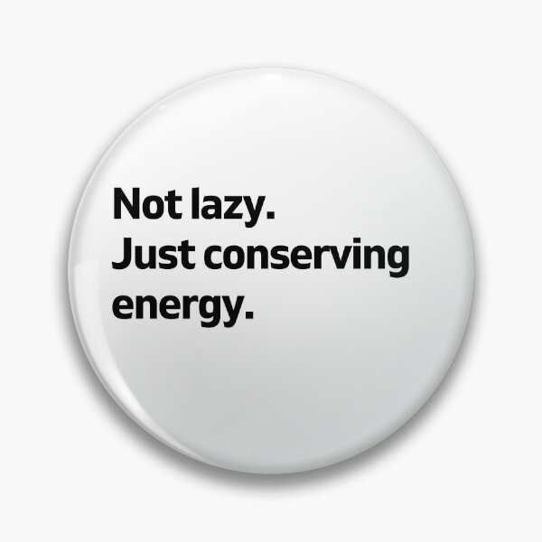 Item preview, Not lazy. Just conserving energy. designed and sold by LEGACY10.