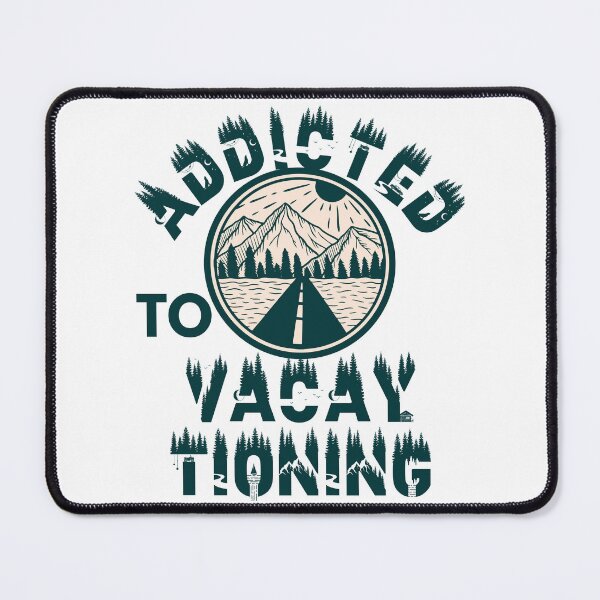 Item preview, Addicted to vacaytioning designed and sold by movie-popcorn.