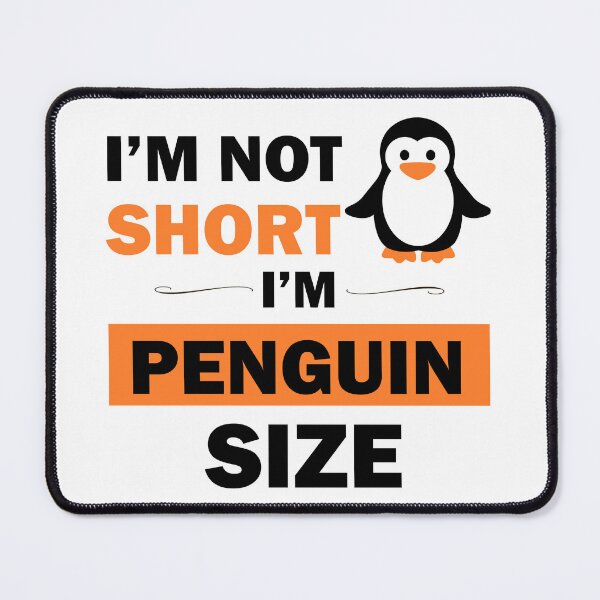 Item preview, I'm Not Short I'm Penguin Size cute and happy short people  designed and sold by Rami Khalifah.