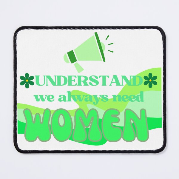 Item preview, Understand That We Always Need Women- Green designed and sold by PurpleNotebook.