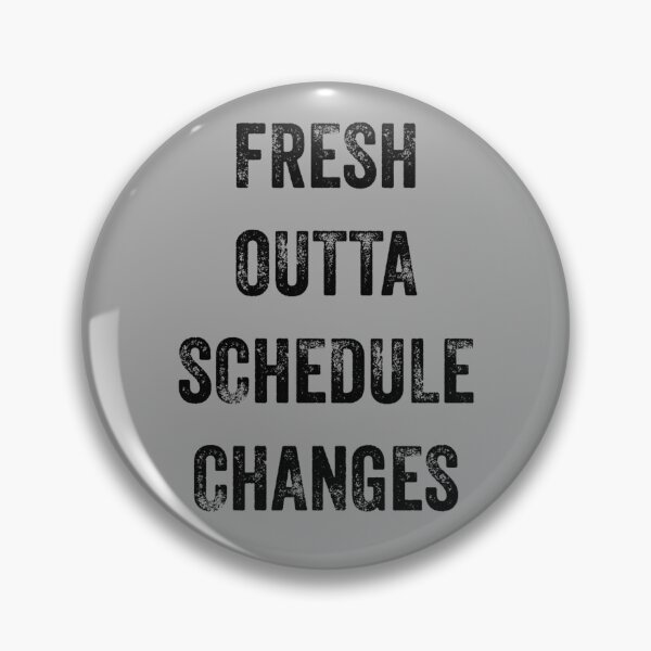 Item preview, Copy of Copy of Copy of Copy of Copy of  Fresh Outta Schedule Changes designed and sold by blueprint198686.