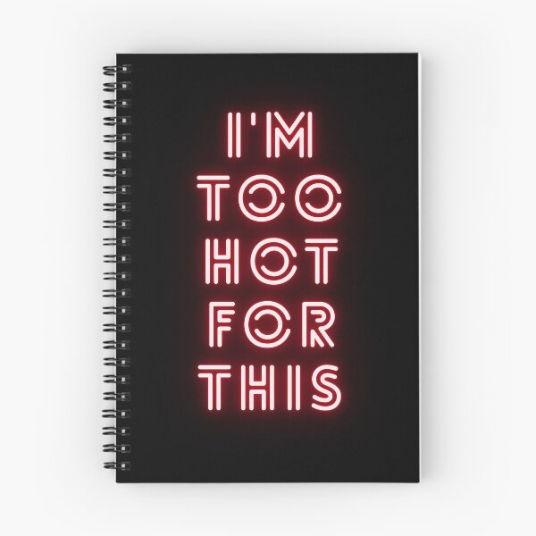 Item preview, I'm too hot for this designed and sold by HopefulFlower.