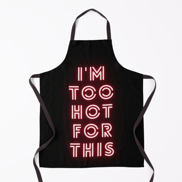 Item preview, I'm too hot for this designed and sold by HopefulFlower.