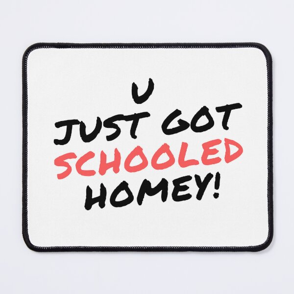 Item preview, U just got schooled homey! fun Tee designed and sold by RBOJCK.