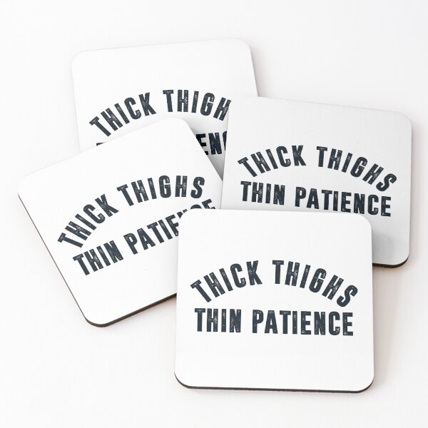 Item preview, Thick Thighs Thin Patience designed and sold by entwistle2.