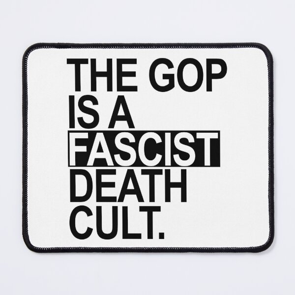 Item preview, The GOP is a FASCIST death cult - black designed and sold by Thelittlelord.