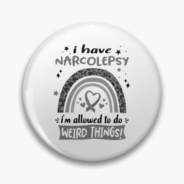 Item preview, Narcolepsy Awareness - I have Narcolepsy i am allowed to do Weird Things! designed and sold by KirstybShop.