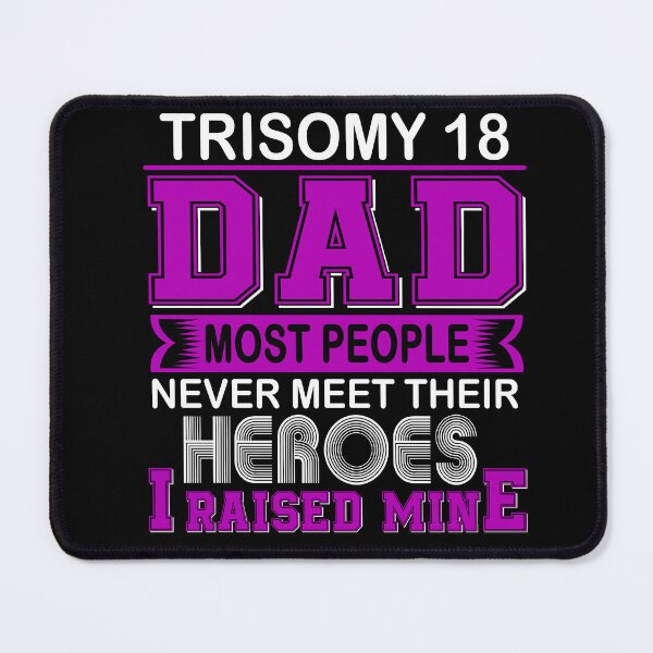 Item preview, Proud Trisomy 18 Dad Most People Never Meet Their Heroes I Raise Mine designed and sold by frechettee.