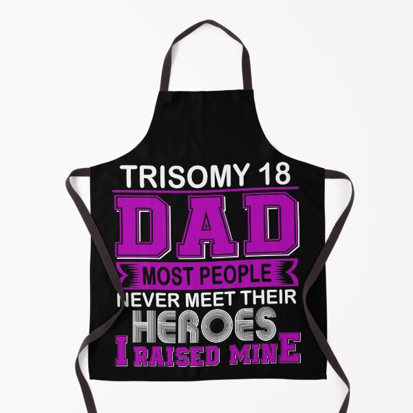 Item preview, Proud Trisomy 18 Dad Most People Never Meet Their Heroes I Raise Mine designed and sold by frechettee.