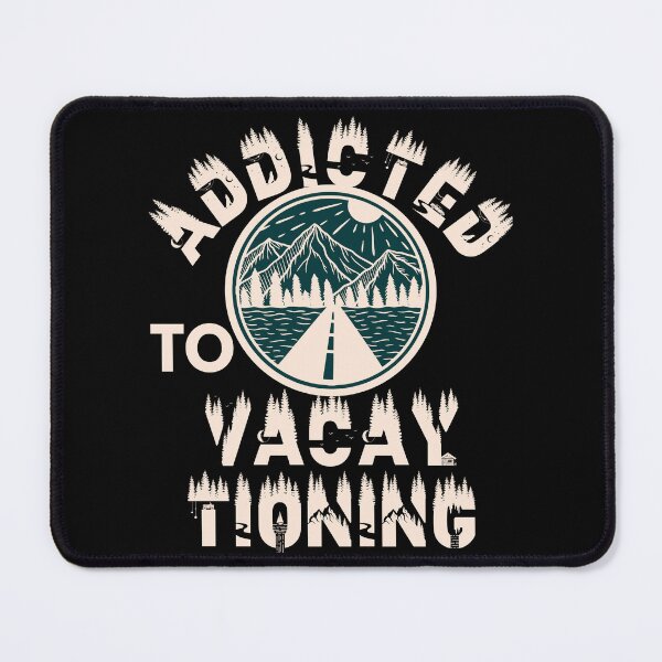 Item preview, Addicted to vacaytioning designed and sold by movie-popcorn.