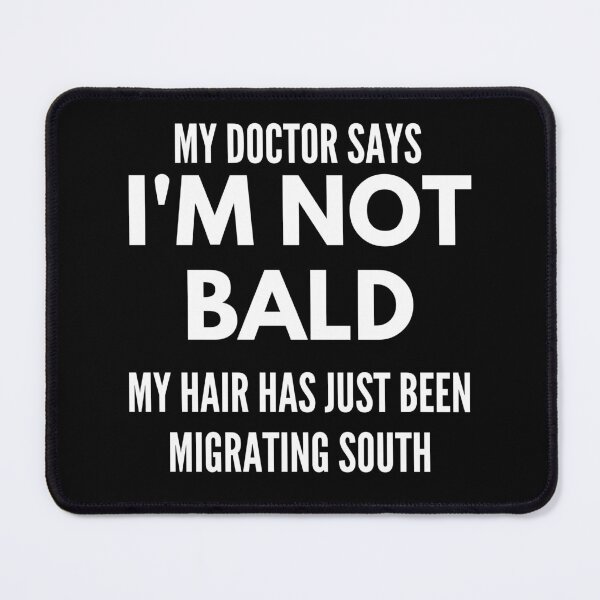 Item preview, Doctor says I'm not bald designed and sold by CHADHAIR.
