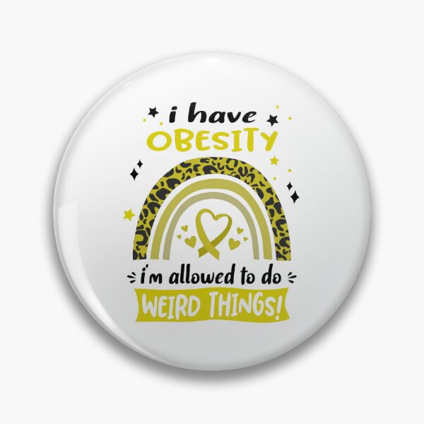 Item preview, Obesity Awareness - I have Obesity i am allowed to do Weird Things! designed and sold by KirstybShop.