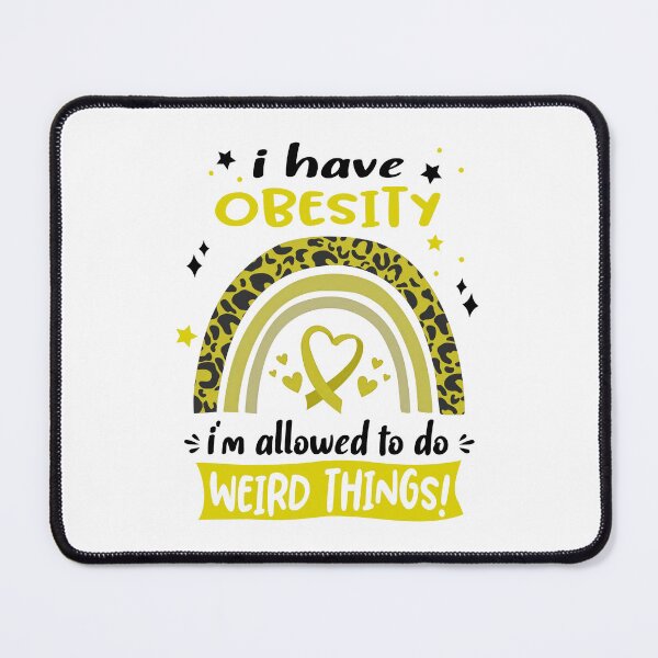 Item preview, Obesity Awareness - I have Obesity i am allowed to do Weird Things! designed and sold by KirstybShop.