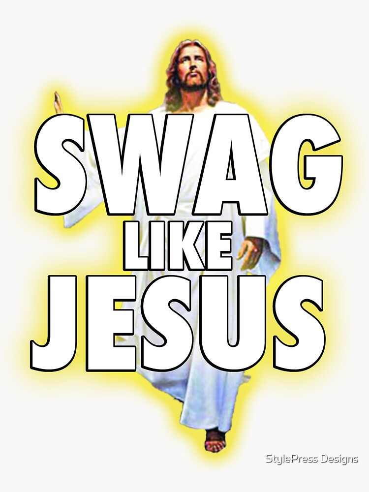 "Swag Like Jesus" Sticker for Sale by LifeSince1987 Redbubble