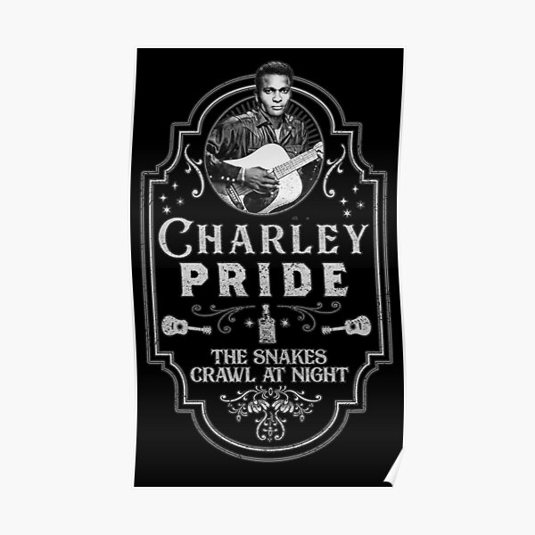 "Charley Pride The Snakes Crawl At Night Tribute" Poster for Sale by