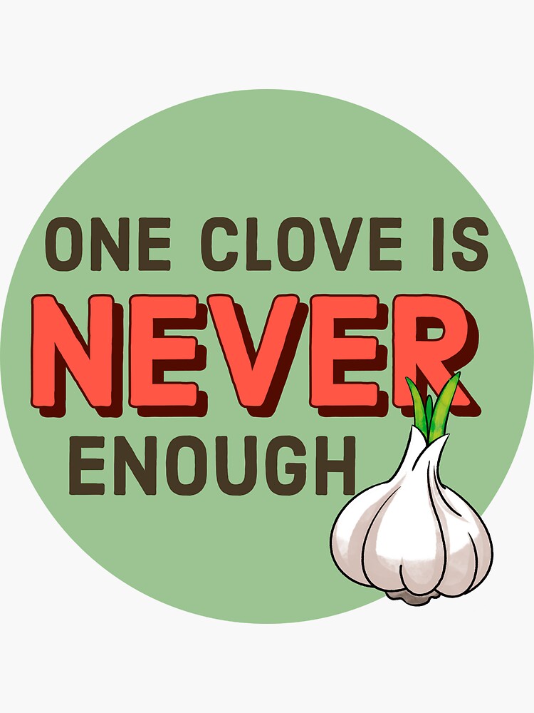 One Clove Is Never Enough Sticker For Sale By Stinkposting Redbubble