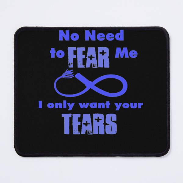 Item preview, No Need to FEAR Me. I only want your TEARS BDSM design designed and sold by JadedDesign.