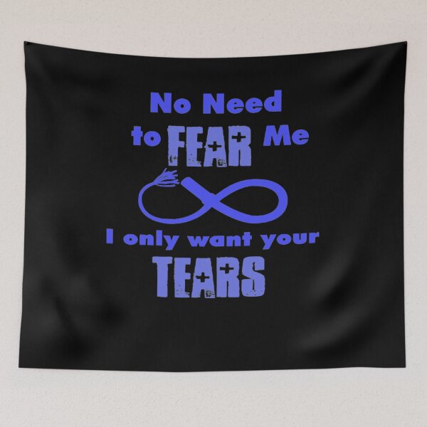 Item preview, No Need to FEAR Me. I only want your TEARS BDSM design designed and sold by JadedDesign.