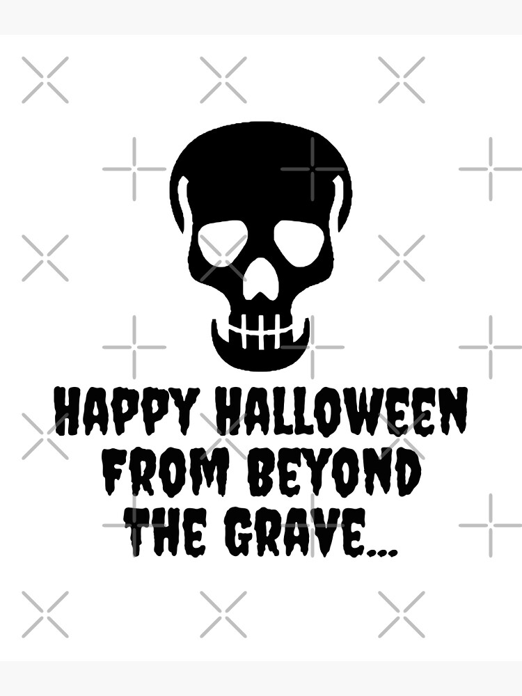 "Happy Halloween From Beyond The Grave 31 October night" Poster for