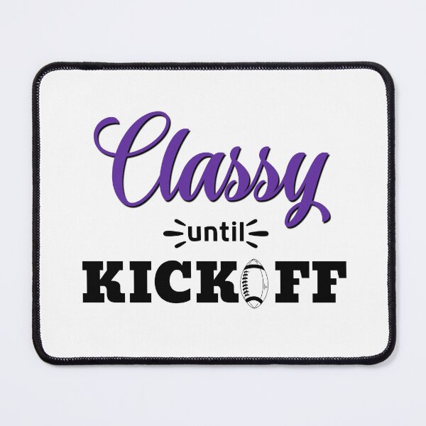 Item preview, Classy Until Kickoff Football T-shirt designed and sold by Nerdygirlteez.